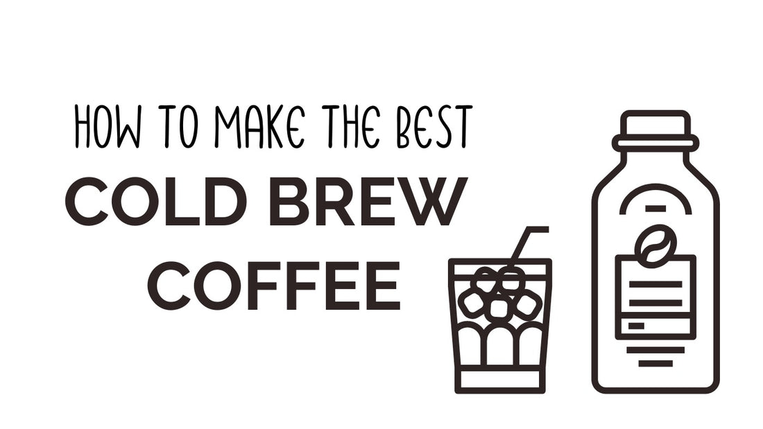 This is an image of a cold-brewed coffee. The text reads "How to make the best cold brew coffee"